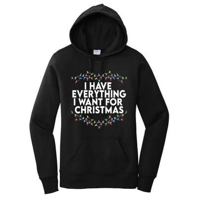 I Have Everything I Want For Christmas Its Me IM Everything Women's Pullover Hoodie