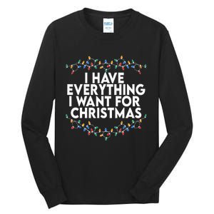 I Have Everything I Want For Christmas Its Me IM Everything Tall Long Sleeve T-Shirt