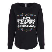 I Have Everything I Want For Christmas Its Me IM Everything Womens California Wash Sweatshirt