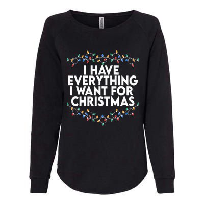 I Have Everything I Want For Christmas Its Me IM Everything Womens California Wash Sweatshirt