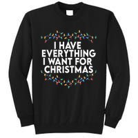 I Have Everything I Want For Christmas Its Me IM Everything Tall Sweatshirt