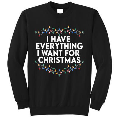 I Have Everything I Want For Christmas Its Me IM Everything Tall Sweatshirt