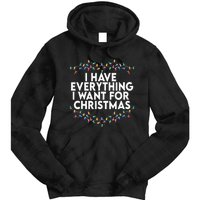 I Have Everything I Want For Christmas Its Me IM Everything Tie Dye Hoodie