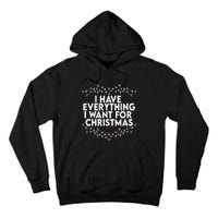 I Have Everything I Want For Christmas Its Me IM Everything Tall Hoodie