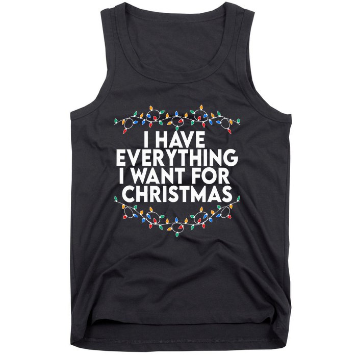 I Have Everything I Want For Christmas Its Me IM Everything Tank Top