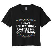 I Have Everything I Want For Christmas Its Me IM Everything Women's Crop Top Tee