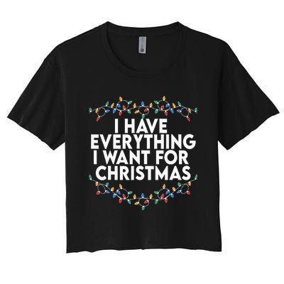 I Have Everything I Want For Christmas Its Me IM Everything Women's Crop Top Tee