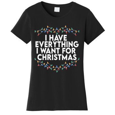 I Have Everything I Want For Christmas Its Me IM Everything Women's T-Shirt