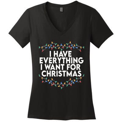 I Have Everything I Want For Christmas Its Me IM Everything Women's V-Neck T-Shirt