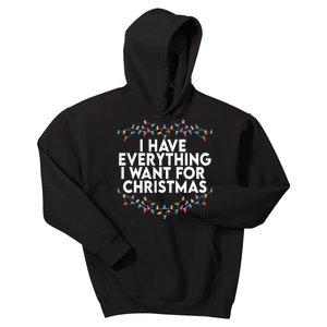 I Have Everything I Want For Christmas Its Me IM Everything Kids Hoodie