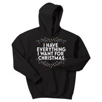 I Have Everything I Want For Christmas Its Me IM Everything Kids Hoodie