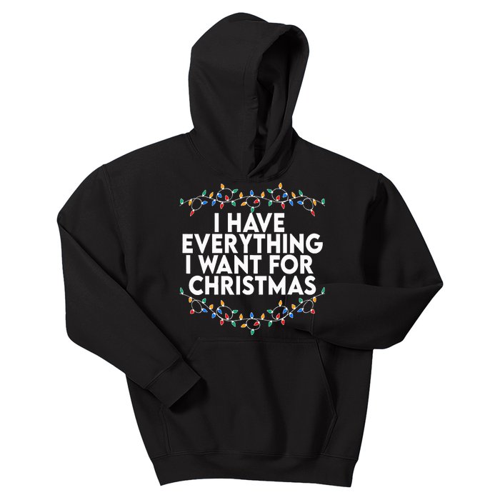 I Have Everything I Want For Christmas Its Me IM Everything Kids Hoodie