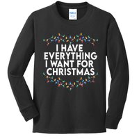 I Have Everything I Want For Christmas Its Me IM Everything Kids Long Sleeve Shirt