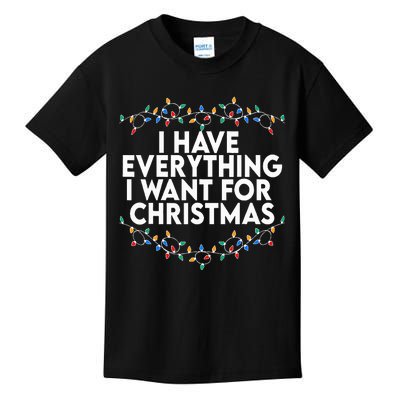 I Have Everything I Want For Christmas Its Me IM Everything Kids T-Shirt