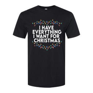 I Have Everything I Want For Christmas Its Me IM Everything Softstyle CVC T-Shirt