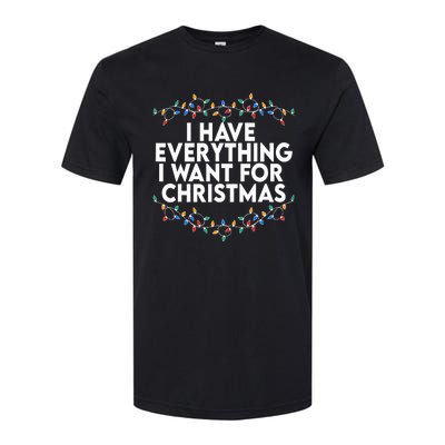 I Have Everything I Want For Christmas Its Me IM Everything Softstyle CVC T-Shirt