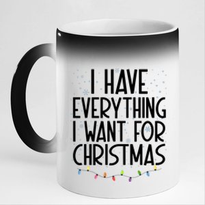 I Have Everything I Want For Christmas Festive 11oz Black Color Changing Mug