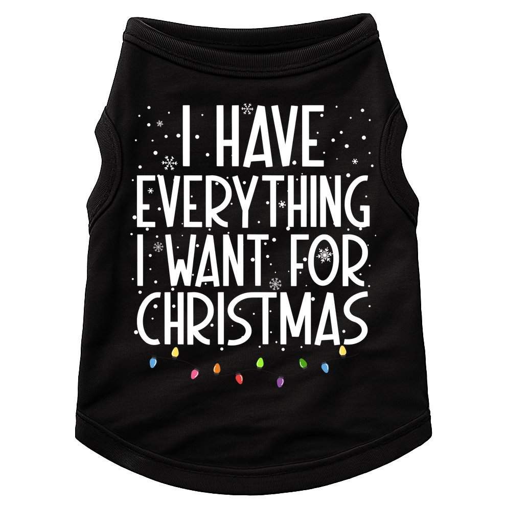I Have Everything I Want For Christmas Festive Doggie Tank