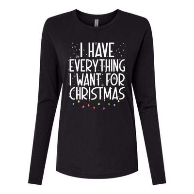 I Have Everything I Want For Christmas Festive Womens Cotton Relaxed Long Sleeve T-Shirt