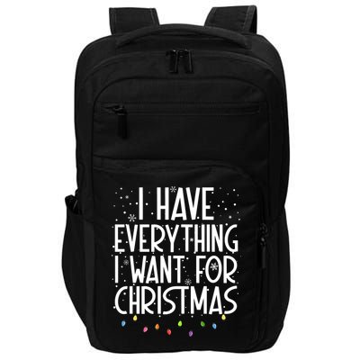 I Have Everything I Want For Christmas Festive Impact Tech Backpack