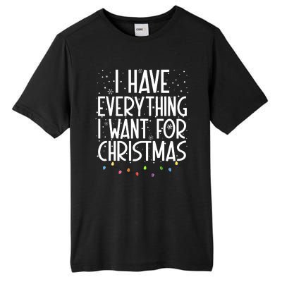 I Have Everything I Want For Christmas Festive Tall Fusion ChromaSoft Performance T-Shirt