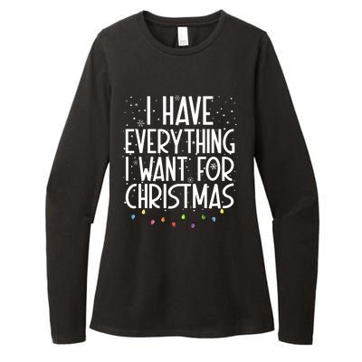 I Have Everything I Want For Christmas Festive Womens CVC Long Sleeve Shirt