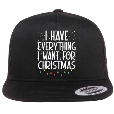 I Have Everything I Want For Christmas Festive Flatbill Hat