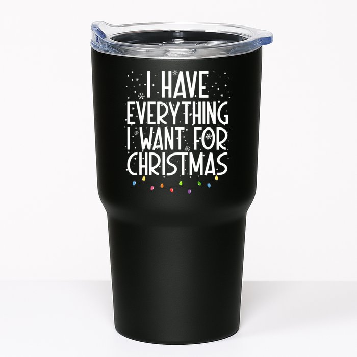 I Have Everything I Want For Christmas Festive Tumbler