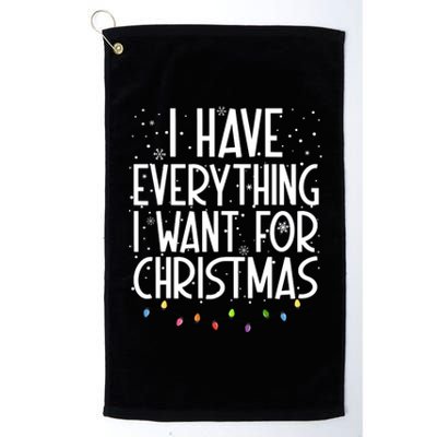 I Have Everything I Want For Christmas Festive Platinum Collection Golf Towel