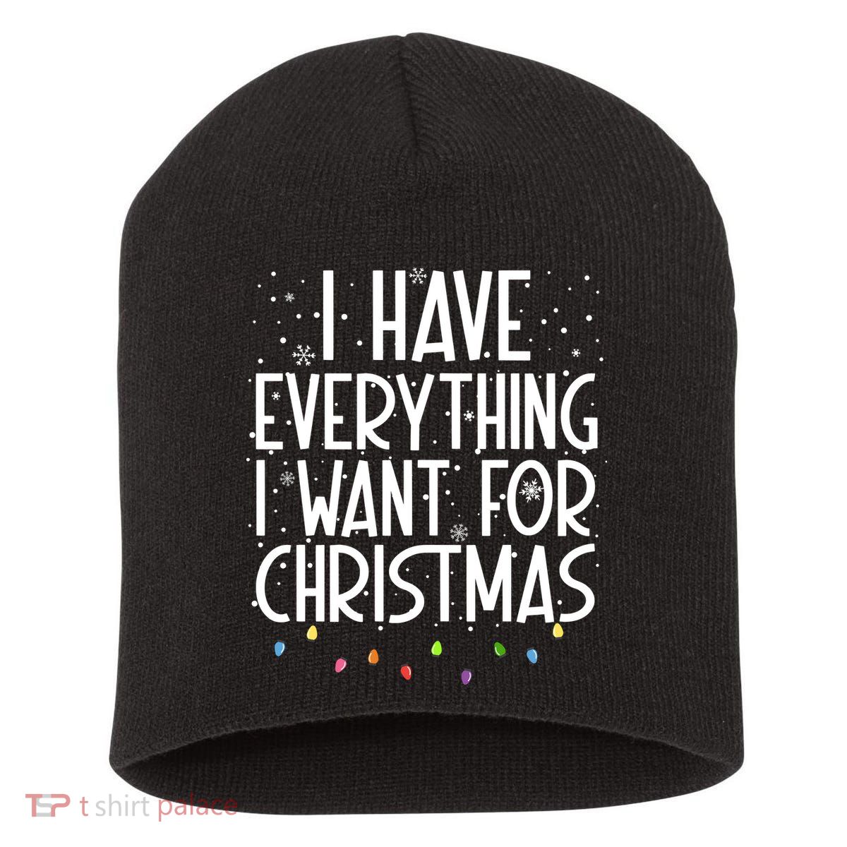 I Have Everything I Want For Christmas Festive Short Acrylic Beanie