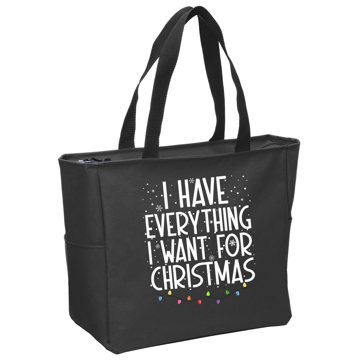 I Have Everything I Want For Christmas Festive Zip Tote Bag