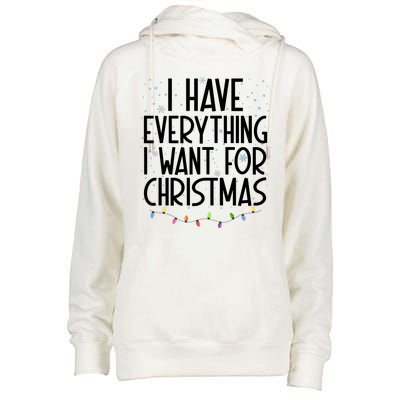 I Have Everything I Want For Christmas Festive Womens Funnel Neck Pullover Hood