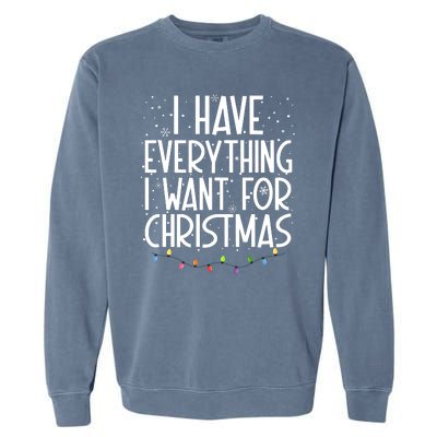 I Have Everything I Want For Christmas Festive Garment-Dyed Sweatshirt