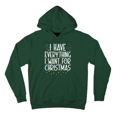 I Have Everything I Want For Christmas Festive Hoodie