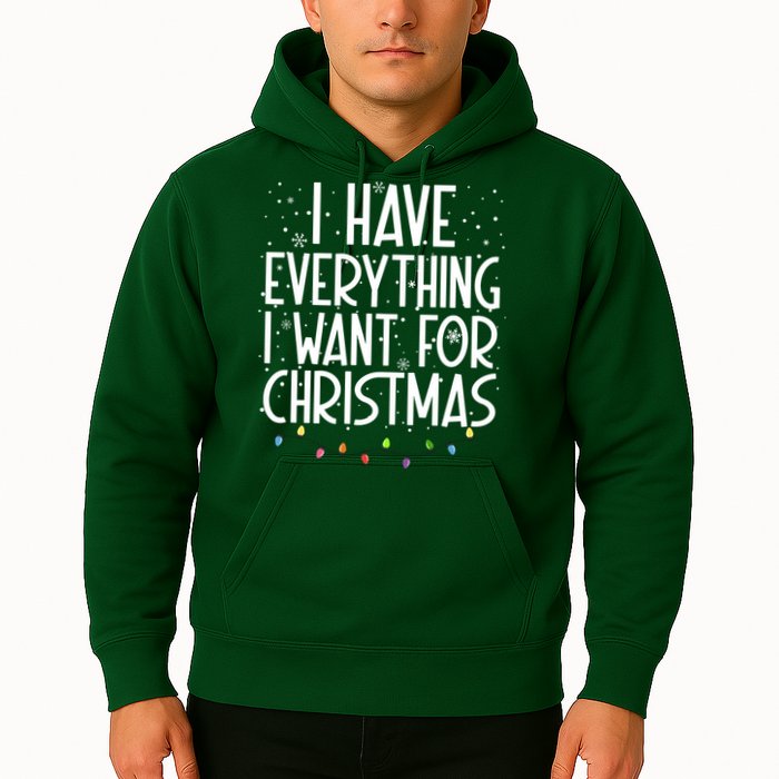 I Have Everything I Want For Christmas Festive Hoodie