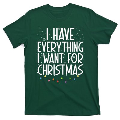 I Have Everything I Want For Christmas Festive T-Shirt