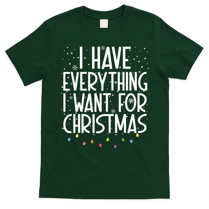 I Have Everything I Want For Christmas Festive T-Shirt