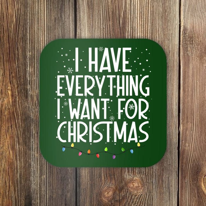 I Have Everything I Want For Christmas Festive Coaster