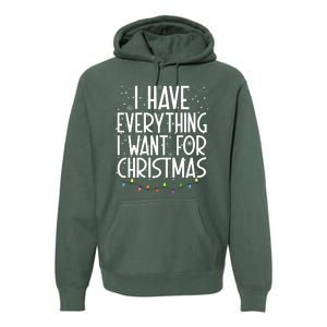 I Have Everything I Want For Christmas Festive Premium Hoodie