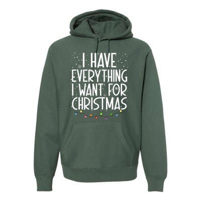 I Have Everything I Want For Christmas Festive Premium Hoodie