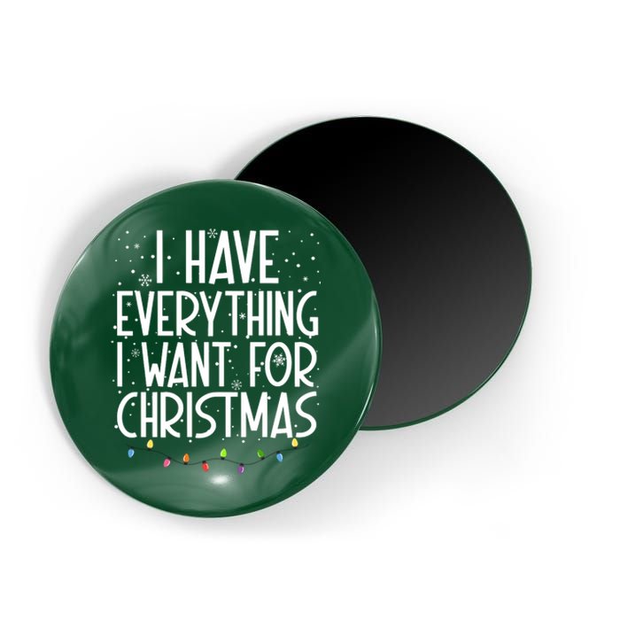 I Have Everything I Want For Christmas Festive Magnet