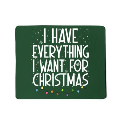 I Have Everything I Want For Christmas Festive Mousepad