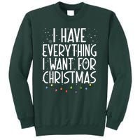 I Have Everything I Want For Christmas Festive Tall Sweatshirt