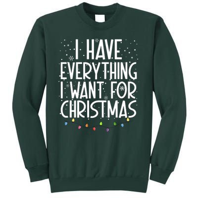 I Have Everything I Want For Christmas Festive Tall Sweatshirt