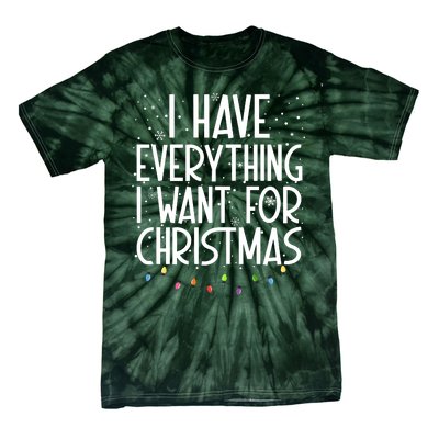 I Have Everything I Want For Christmas Festive Tie-Dye T-Shirt