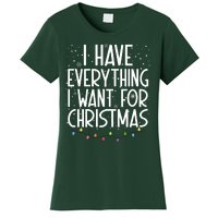 I Have Everything I Want For Christmas Festive Women's T-Shirt