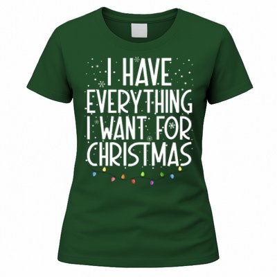 I Have Everything I Want For Christmas Festive Women's T-Shirt