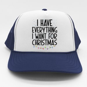 I Have Everything I Want For Christmas Festive Trucker Hat