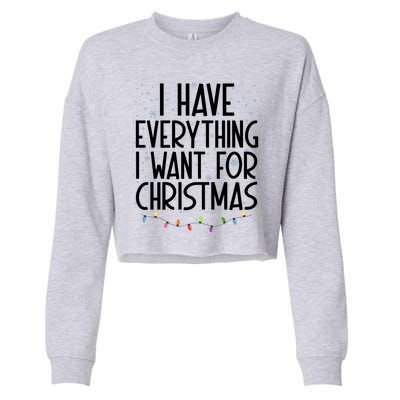 I Have Everything I Want For Christmas Festive Cropped Pullover Crew