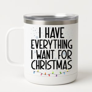 I Have Everything I Want For Christmas Festive 12 oz Stainless Steel Tumbler Cup